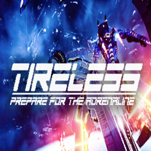 TIRELESS Prepare For The Adrenaline