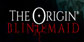 THE ORIGIN Blind Maid